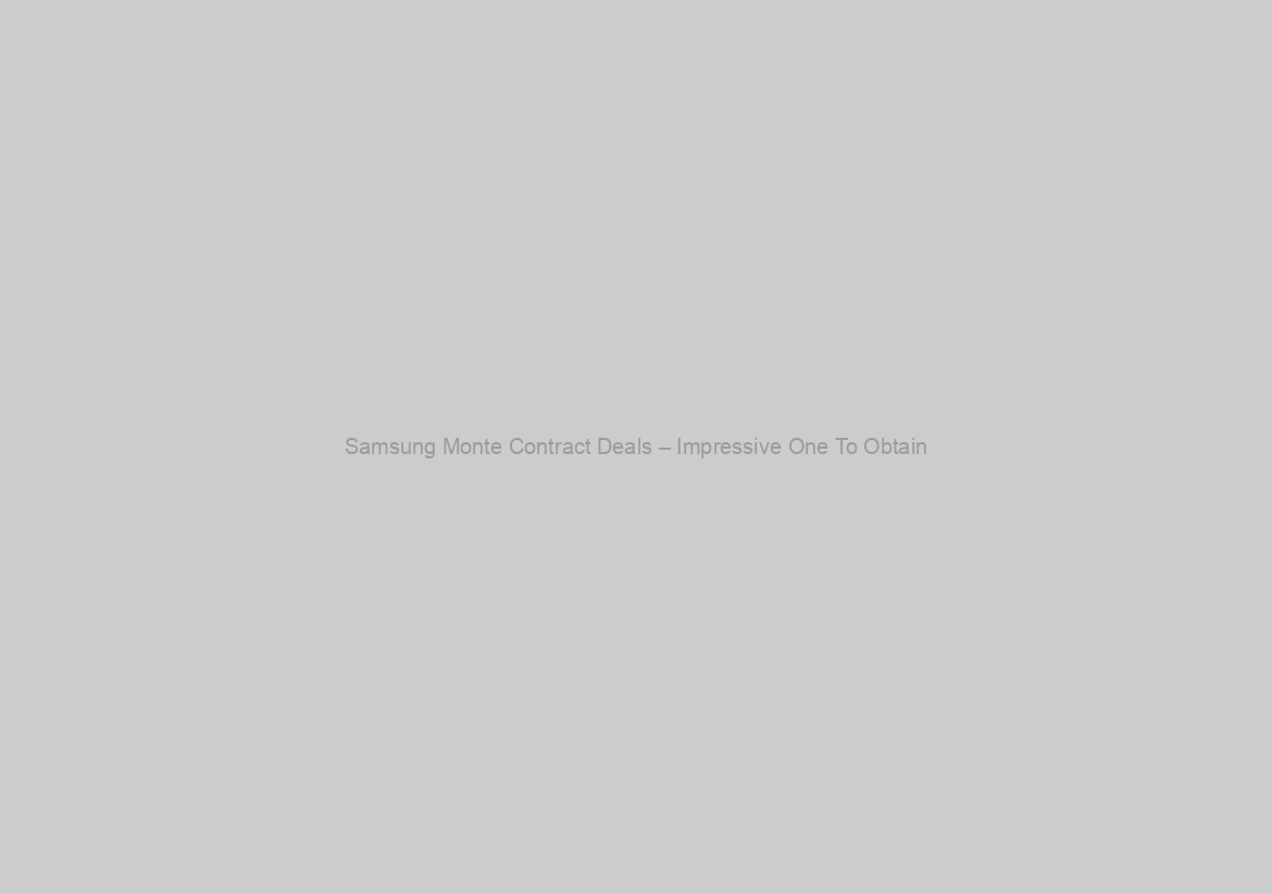 Samsung Monte Contract Deals – Impressive One To Obtain